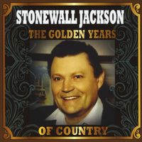 Stonewall Jackson - The Golden Years Of Country